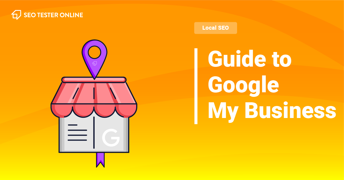 The Complete Guide To Google My Business SEO Tester Online